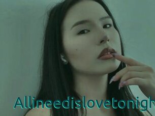 Allineedislovetonight