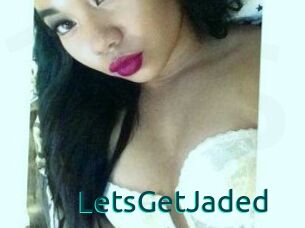 LetsGetJaded