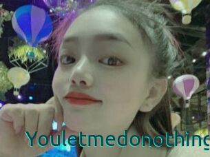 Youletmedonothing