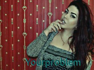 Yourproblem